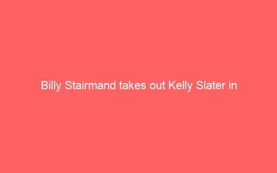 Billy Stairmand takes out Kelly Slater in Margaret River (Telstra Drug Aware Pro)