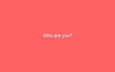 Who are you?
